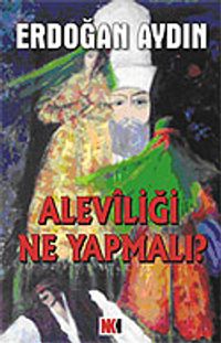 Aleviliği Ne Yapmalı?