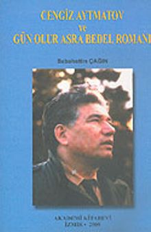 Cengiz Aytmatov ve Gün Olur Asra Bedel Romanı