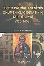 Fener Patrikhanesi'nin Ökümeniklik İddiasının Tarihi Seyri (325-1453)
