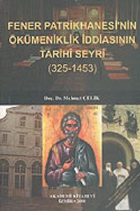 Fener Patrikhanesi'nin Ökümeniklik İddiasının Tarihi Seyri (325-1453)
