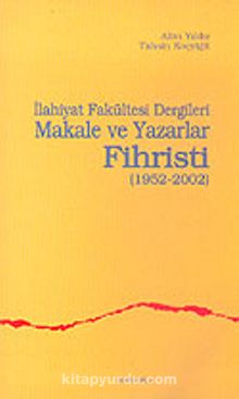İlahiyet Fakültesi Dergileri Makale ve Yazarlar Fihristi (1952-2002) - Alim Yıldız