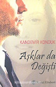 Aşklar da Değişti - Kandemir Konduk