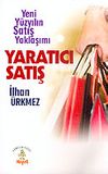 Yaratıcı Satış & Yeni Y&uuml;zyılın Satış Yaklaşımı