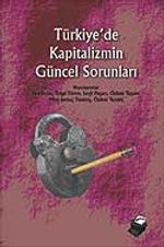 Türkiye'de Kapitalizmin Güncel Sorunları