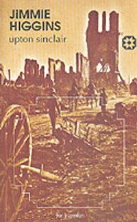 Jimmie Higgins & Birinci Dünya Savaşı'nda Amerikalı Bir Sosyalist İşçinin Romanı