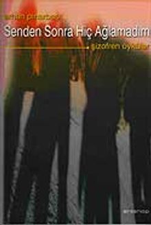 Senden Sonra Hiç Ağlamadım & Şizofren Öyküler