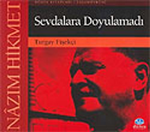 Nazım Hikmet / Sevdalara Doyulamadı