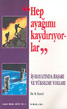 Hep Ayağımı Kaydırıyorlar & İş Hayatında Başarı ve Yükselme Yolları