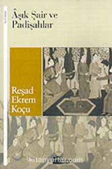 Aşık Şair ve Padişahlar - Reşad Ekrem Koçu