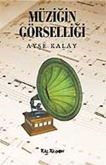 Müziğin Görselliği - Ayşe Kalay