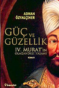 Güç ve Güzellik IV. Murat'ın Olağandışı Yaşamı