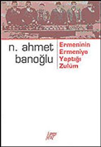 Ermeninin Ermeniye Yaptığı Zulüm