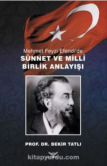 Mehmet Feyzi Efendi'de Sünnet ve Milli Birlik Anlayışı - Prof. Dr. Bekir Tatlı