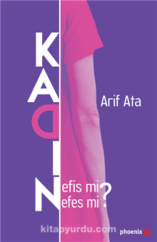 Kadın Nefis mi Nefes mi? - Arif Ata