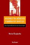 Anadolu'da K&uuml;resel Fabrikanın Doğuşu
