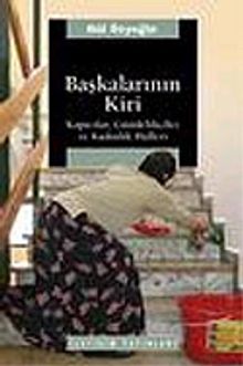 Başkalarının Kiri (Kapıcılar,Gündelikçiler ve Kadınlık Halleri)