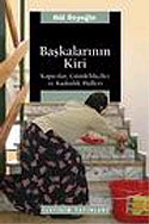 Başkalarının Kiri (Kapıcılar,Gündelikçiler ve Kadınlık Halleri)
