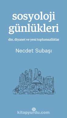 Sosyoloji Günlükleri - Dr. Necdet Subaşı