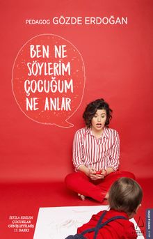Ben Ne Söylerim Çocuğum Ne Anlar