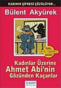 Kadınlar Üzerine Ahmet Abi'nin Gözünden Kaçanlar