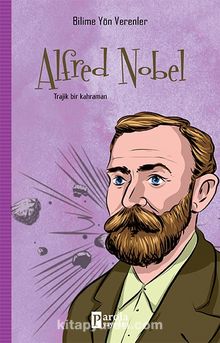 Alfred Nobel / Bilime Yön Verenler - M. Murat Sezer