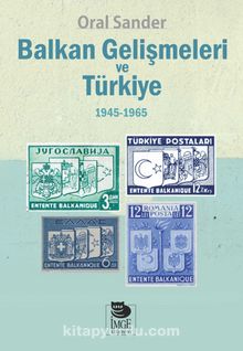 Balkan Gelişmeleri ve Türkiye (1945-1965) - Oral Sander