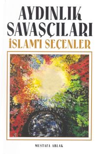 Aydınlık Savaşçıları & İslamı Seçenler