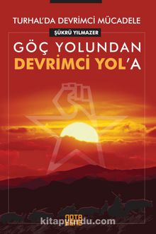 Turhal’da Devrimci Mücadele & Göç Yolundan Devrimci Yol’a - Şükrü Yılmazer