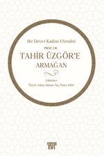 Bir Devr-i Kadim Efendisi Prof. Dr. Tahir Üzgör'e Armağan