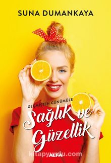 Geçmişten Günümüze Sağlık ve Güzellik - Suna Dumankaya