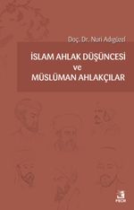 İslam Ahlak Düşüncesi ve Müslüman Ahlakçılar