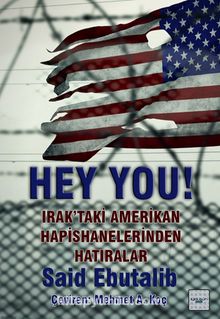 Hey You! & Irak’taki Amerikan Hapishanelerinden Hatıralar