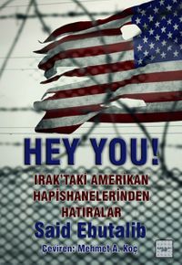 Hey You! & Irak'taki Amerikan Hapishanelerinden Hatıralar