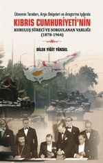 Kıbrıs Cumhuriyeti'nin Kuruluş Süreci ve Sorgulanan Varlığı (1878-1964)