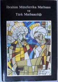 İbrahim Müteferrika Matbaası ve Türk Matbaacılığı (Kod: 3-H-6)