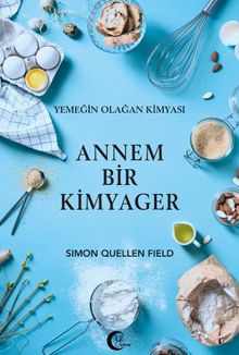 Annem Bir Kimyager & Yemeğin Olağan Kimyası
