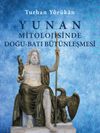 Yunan Mitolojisinde Doğu-Batı B&uuml;t&uuml;nleşmesi (Ciltli)