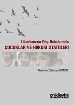 Uluslararası Göç Hukukunda Çocuklar ve Hukuki Statüleri