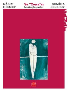 Nazım Hikmet ve "Tosca"sı Semiha Berksoy & Mektuplaşmalar