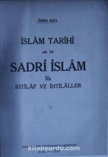 İslam Tarihi (Cilt 10) (3-B-20) & Sadri İslam İlk İhtilaf ve İhtilaller