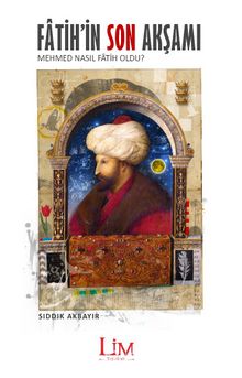Fatih’in Son Akşamı & Mehmed Nasıl Fatih Oldu?