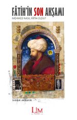 Fatih'in Son Akşamı & Mehmed Nasıl Fatih Oldu?