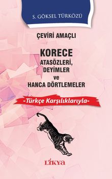 Çeviri Amaçlı Korece Atasözleri Deyimler ve Hanca Dörtlemeler & Türkçe Karşılıklarıyla 