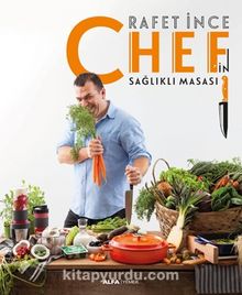 Chef’in Sağlıklı Masası - Rafet İnce