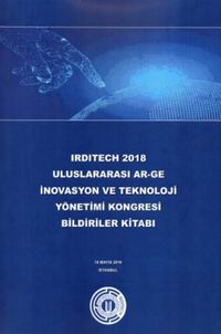 Irditech 2018 Uluslararası Ar-Ge İnovasyon ve Teknoloji Yönetimi Kongresi Bildiriler Kitabı
