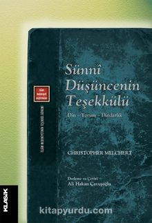 Sünni Düşüncenin Teşekkülü & Din - Yorum - Dindarlık - Christopher Melchert