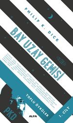 Bay Uzay Gemisi / Toplu Öyküler Cilt 1