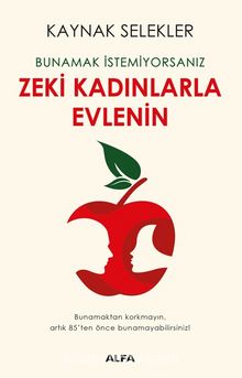 Bunamak İstemiyorsanız Zeki Kadınlarla Evlenin - Prof. Dr. Kaynak Selekler
