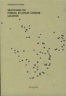 Grotowski ile Fiziksel Eylemler Üzerine Çalışmak