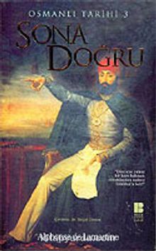 Osmanlı Tarihi 3 Sona Doğru - Alphonse de Lamartine